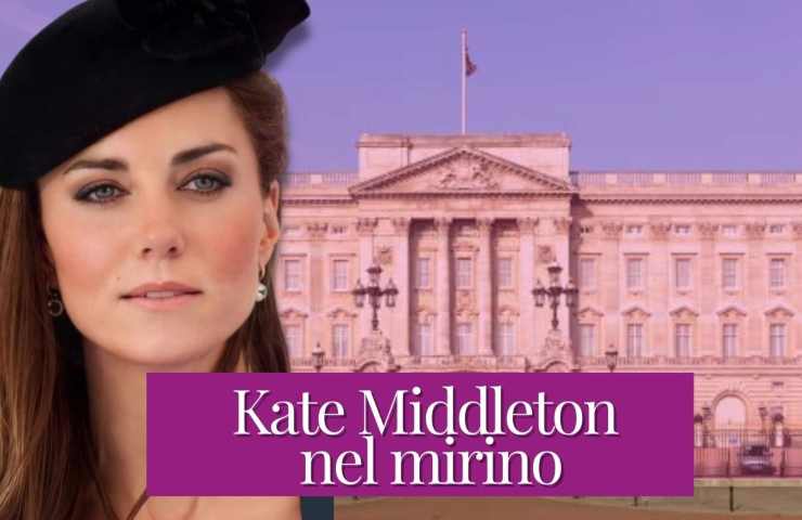 Kate Middleton: nel mirino