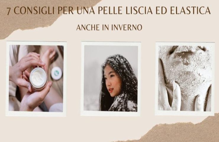 7 consigli per una pelle liscia ed elastica anche in inverno