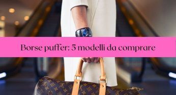 Borse puffer: le 5 da tenere d’occhio che diventeranno un must-have questo inverno