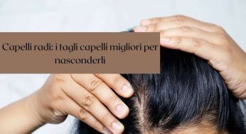 Hai una capigliatura diradata? Questi sono i tagli capelli che fanno al caso tuo