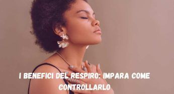Controllare il respiro, le tecniche per avere un corpo e una mente sana