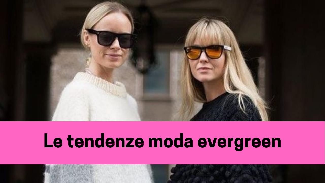 tendenze moda evergreen