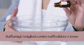 Suffumigi: i migliori da provare per combattere con successo tosse e raffreddore