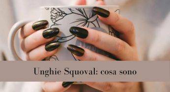 Unghie squoval: cosa sono e come si esegue la manicure più cool del momento