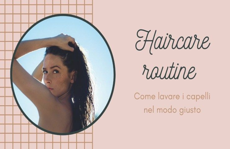 haircare routine come lavare i capelli nel modo giusto