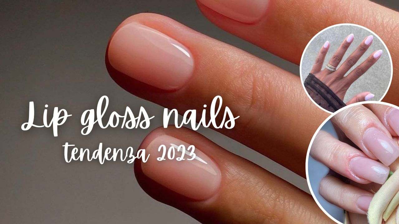 lip gloss nails tendenza manicure nude 2023