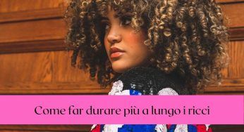 Capelli ricci: come farli durare a lungo con 4 semplici “hack”