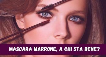 Mascara Marrone, a chi sta bene e come metterlo alla perfezione