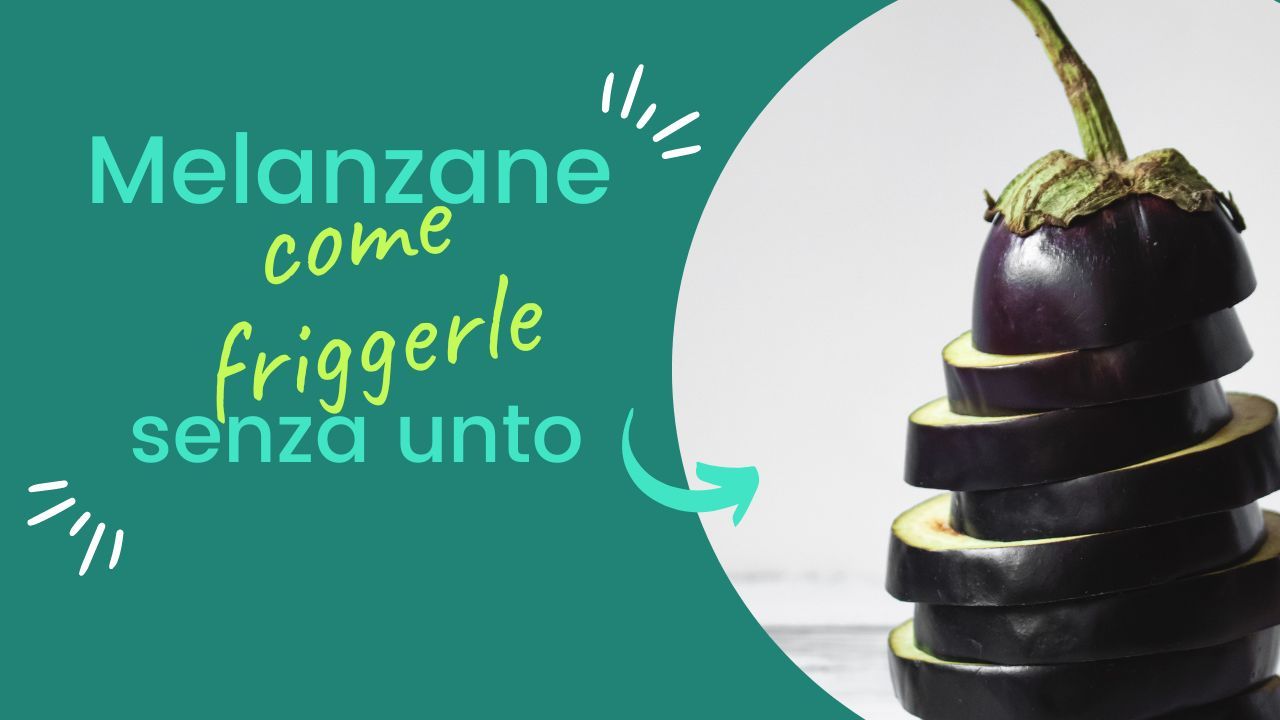 melanzane come friggerle senza unto