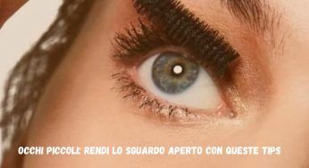 Occhi piccoli, con questi hack avrai uno sguardo profondo e aperto: WOW!