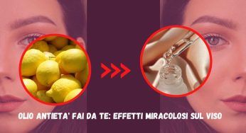 Olio antietà, realizzalo con questo ingrediente che hai a casa!