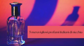 Fragranze di nicchia: queste 5 sono italiane e dal profumo irresistibile!