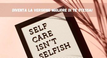 Self-care, trucchi e consigli per ritrovare la voglia di vivere bene e vedersi belli