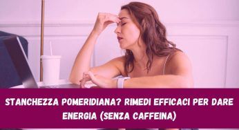 Stanchezza pomeridiana? Riscopri l’energia senza l’aiuto del caffè