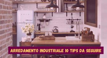 Arreda la tua casa secondo lo stile industriale: 10 regole must da non perdere