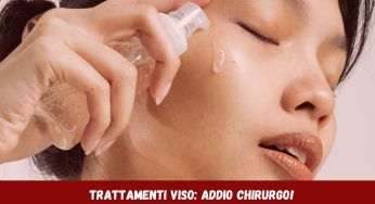 Addio chirurgia estetica: arrivano 5 trattamenti viso che ti toglieranno almeno 20 anni!