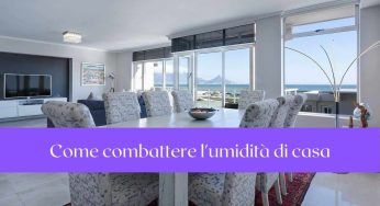 Casa: possiamo combattere l’umidità del nostro appartamento con questi suggerimenti