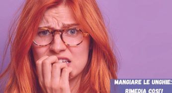 Ti mangi le unghie? Prova a smettere con questi rimedi semplici ma efficaci