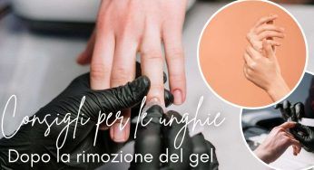 Unghie, cosa fare dopo la rimozione del gel? I consigli per trattarle al meglio