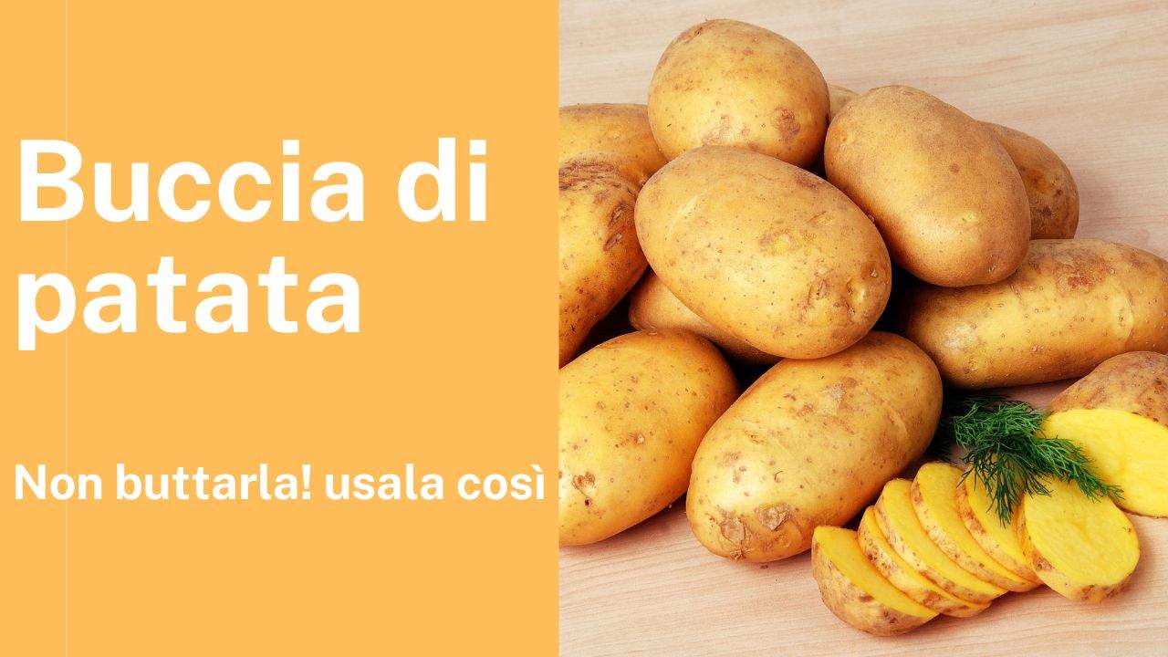 Buccia di patata non buttarla come usarla