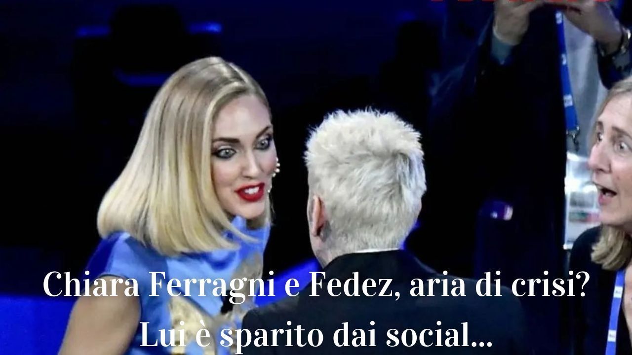 Chiara Ferragni e Fedez aria di crisi dettagli