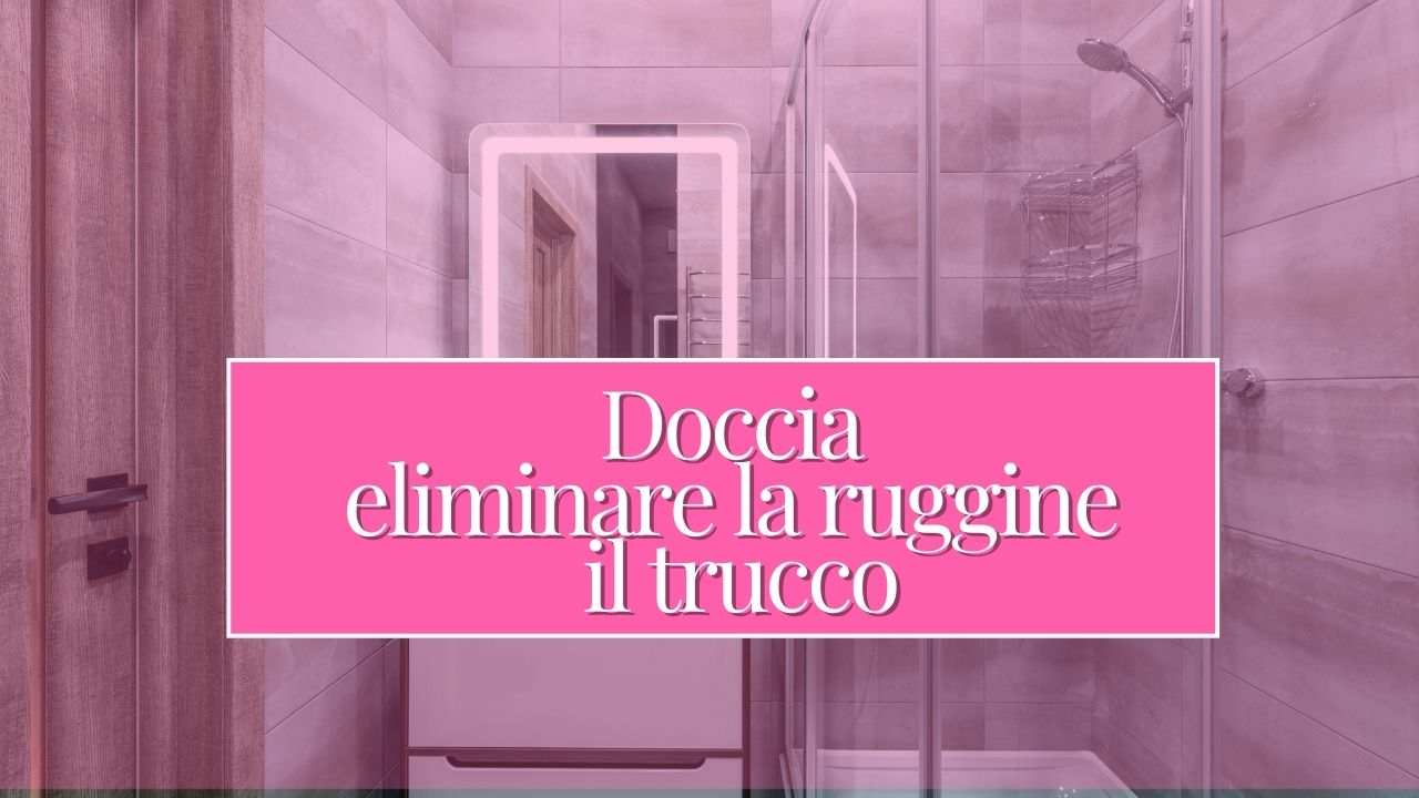 Doccia ruggine addio: ecco come