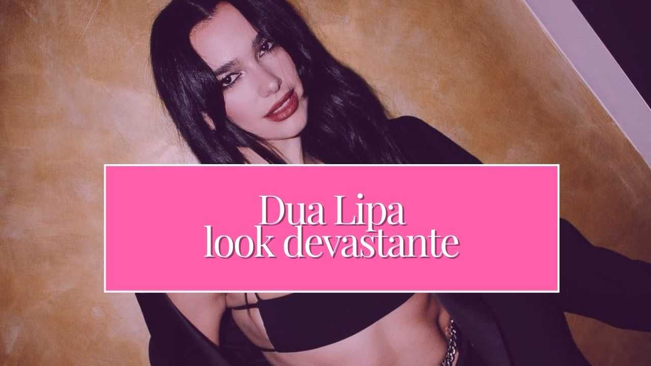 Dua Lipa: look devastante