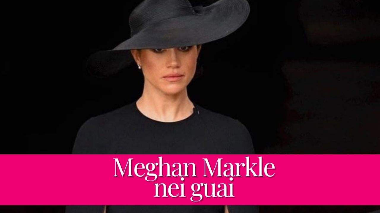 Meghan Markle: nei guai