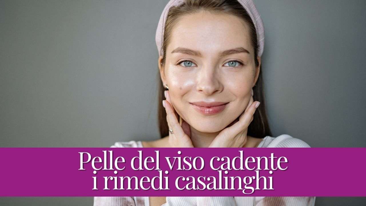 Pelle del viso cadente: i rimedi