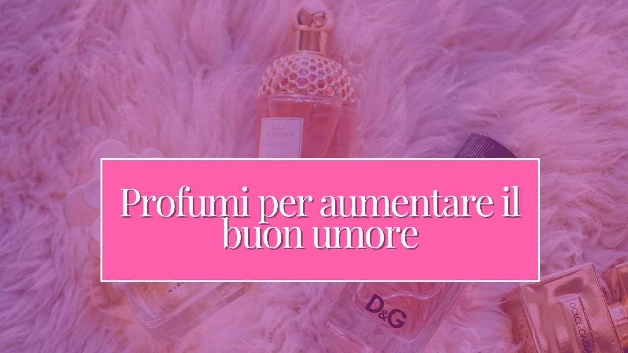 Profumi: i modelli del momento