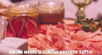 Salumi magri, li conosci davvero tutti? Alcuni ti potrebbero sorprendere…