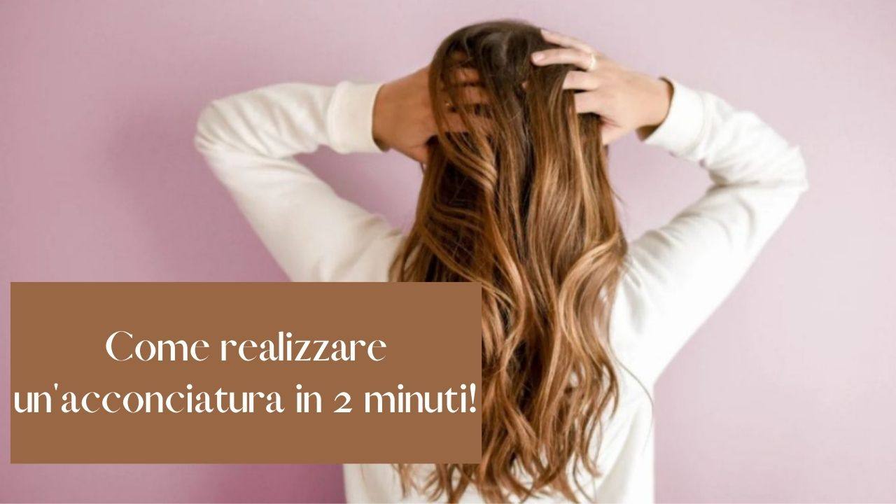 acconciatura capelli 2 minuti