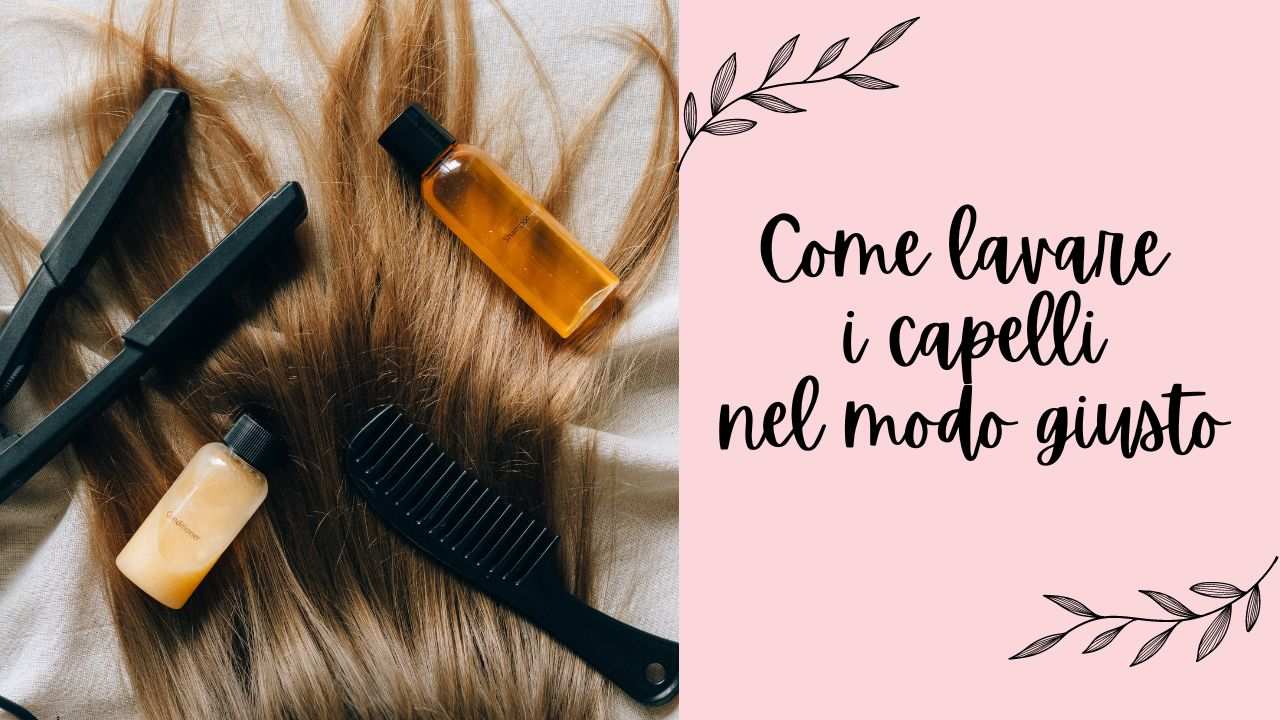 lavare i capelli nel modo giusto