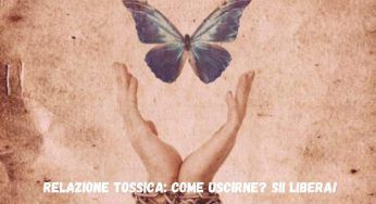 Dimenticare una relazione tossica, gli step per diventare di nuovo liberi!