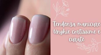 Addio unghie lunghe: la nuova tendenza per la manicure è questa