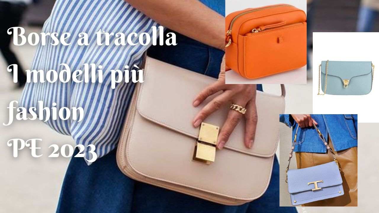 borse a tracolla modelli fashion primavera 2023