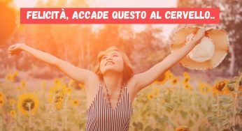 Felicità: quando sei contento accade questo al tuo corpo, è sorprendente