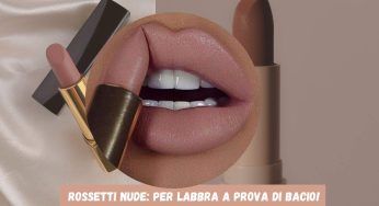 Trucco labbra: prova questi 6 rossetti nude, per un make up irresistibile a prova di bacio!