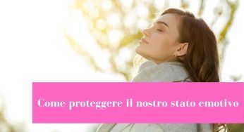 Riconoscere e proteggere lo spazio emotivo è possibile: i modi per farlo