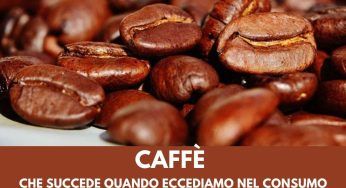 Caffè, cosa succede al corpo quando ne beviamo troppi: è allucinante…