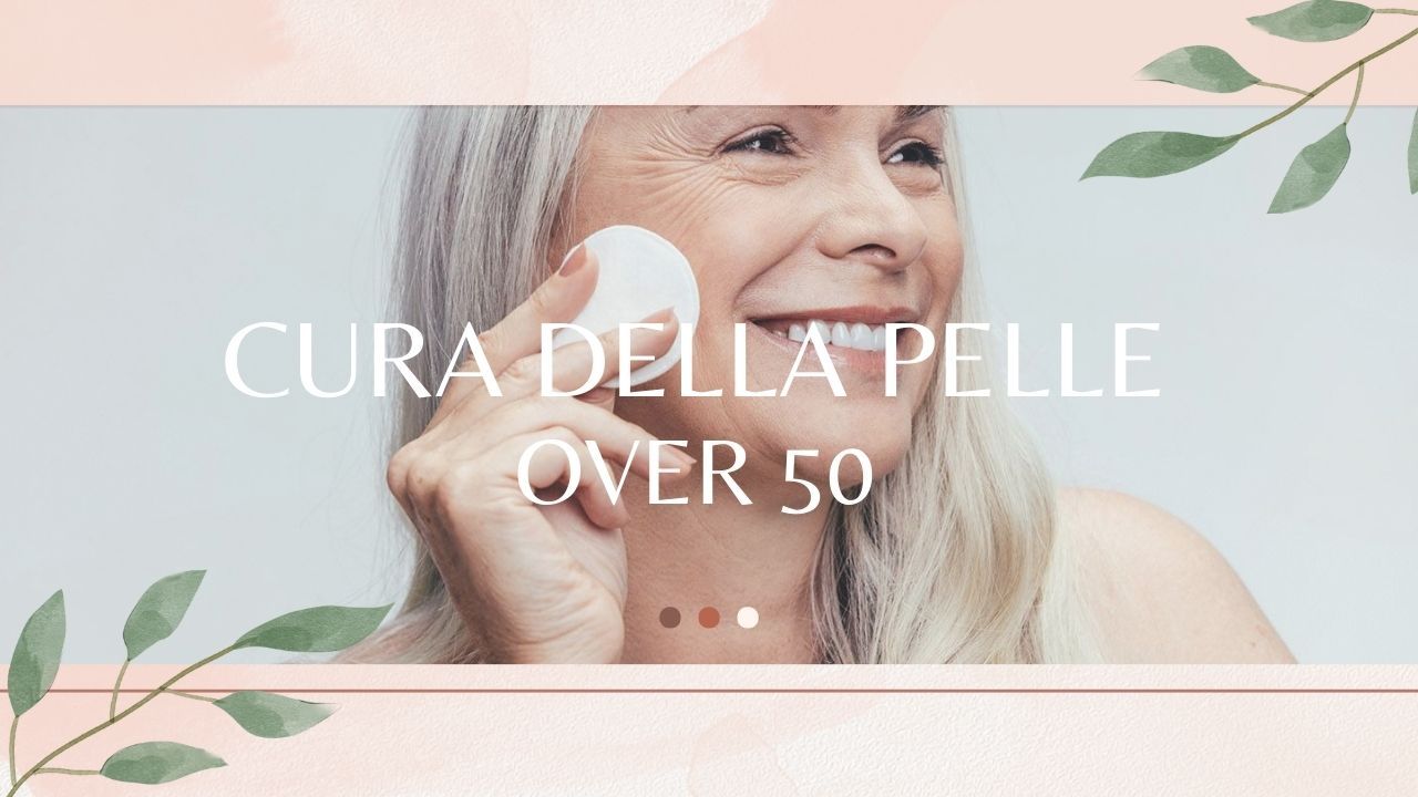 cura pelle 50 anni