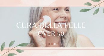 La Cura della Pelle Oltre i 50 Anni Passa da Questi Prodotti Ineguagliabili