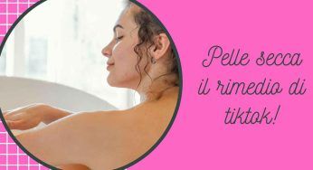Pelle secca, prova il body slugging rimedio virale di Tik Tok: ecco come si fa